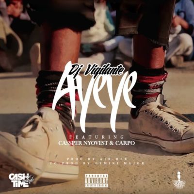 DJ Vigilante – “Ayeye” ft. Cassper Nyovest