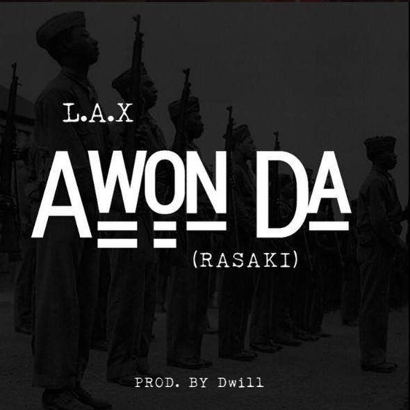L.A.X – Awon Da (Rasaki)