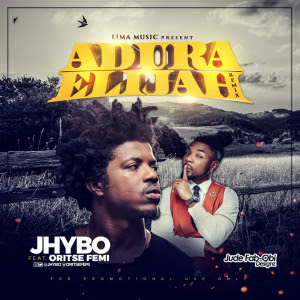 Jhybo ft. Oritsefemi – Adura Elijah (Remix)
