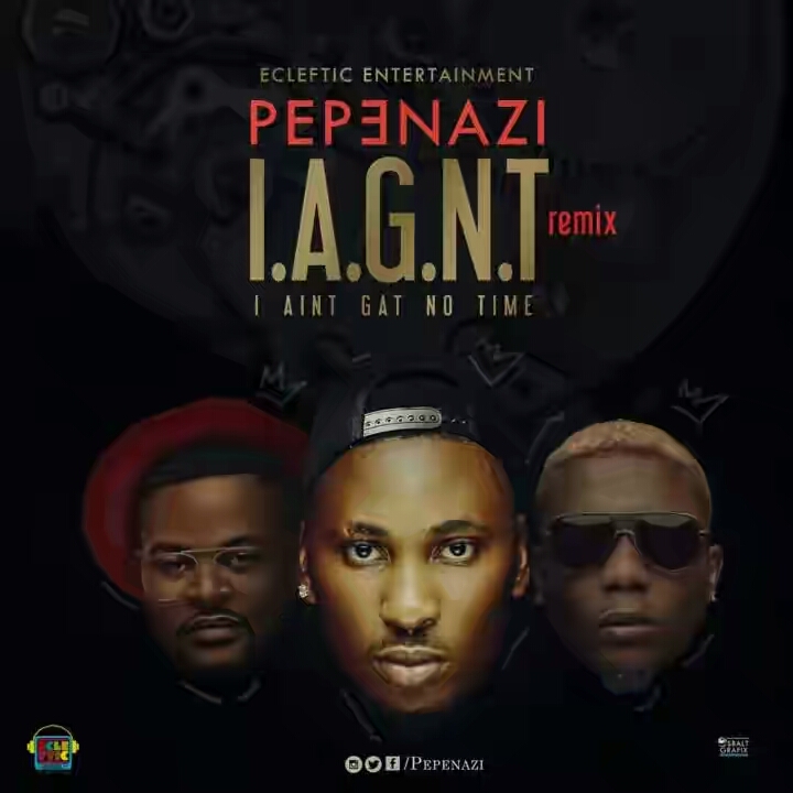 Pepenazi ft. Reminisce & Falz – “I Aint Got No Time” (Remix)