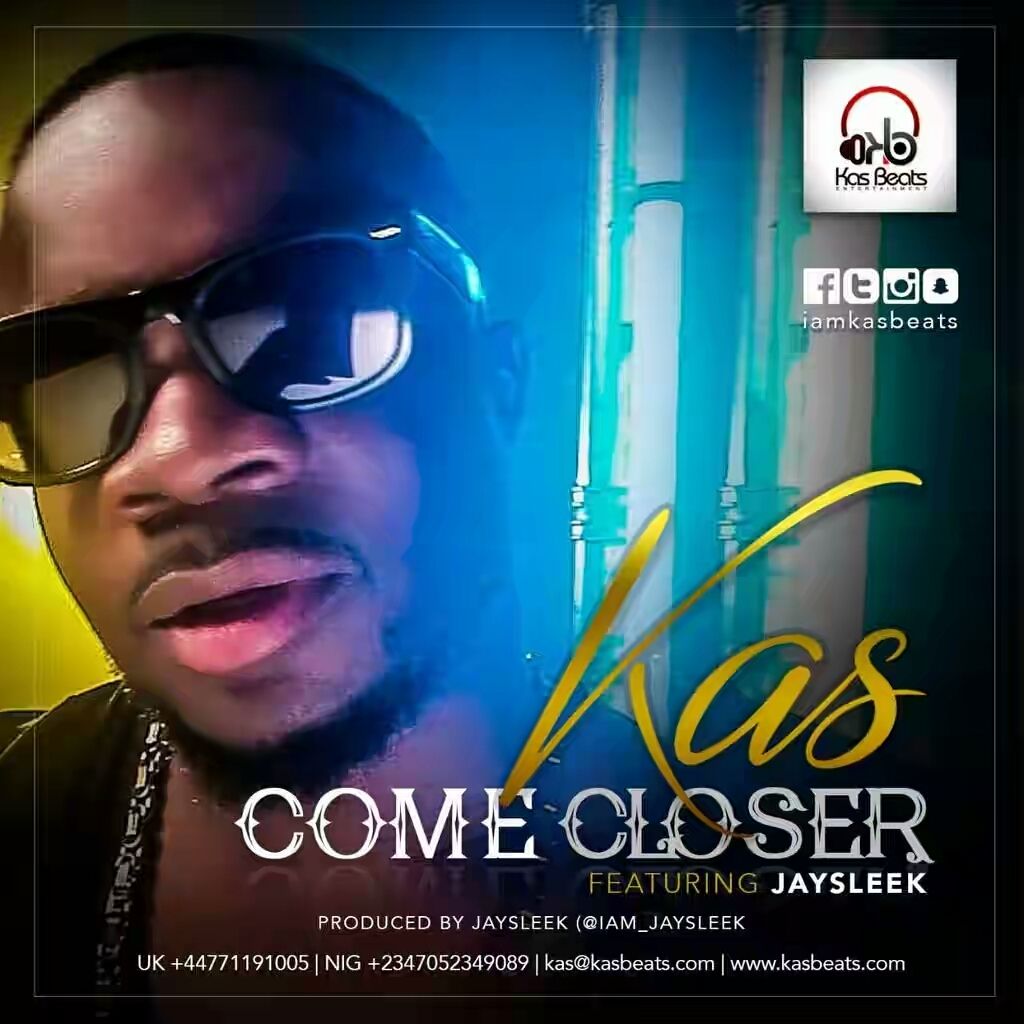 Kas ft. JaySleek – Come Closer
