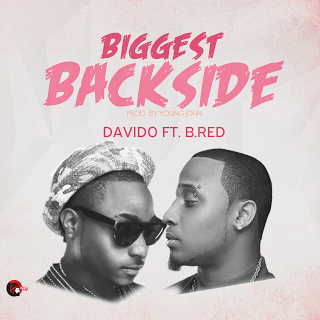 Davido ft B’Red – Biggest BackSide (Prod by Young John)