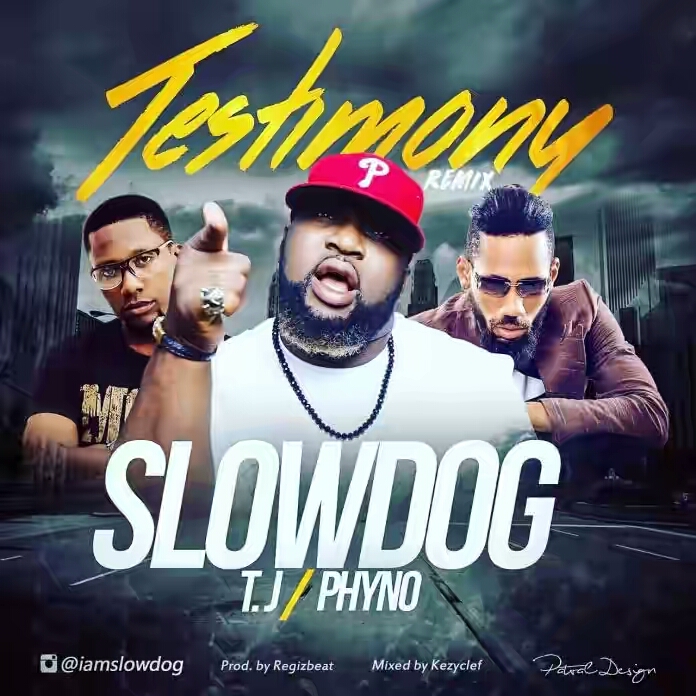 Slowdog ft. Phyno & TJ – Testimony (Remix)