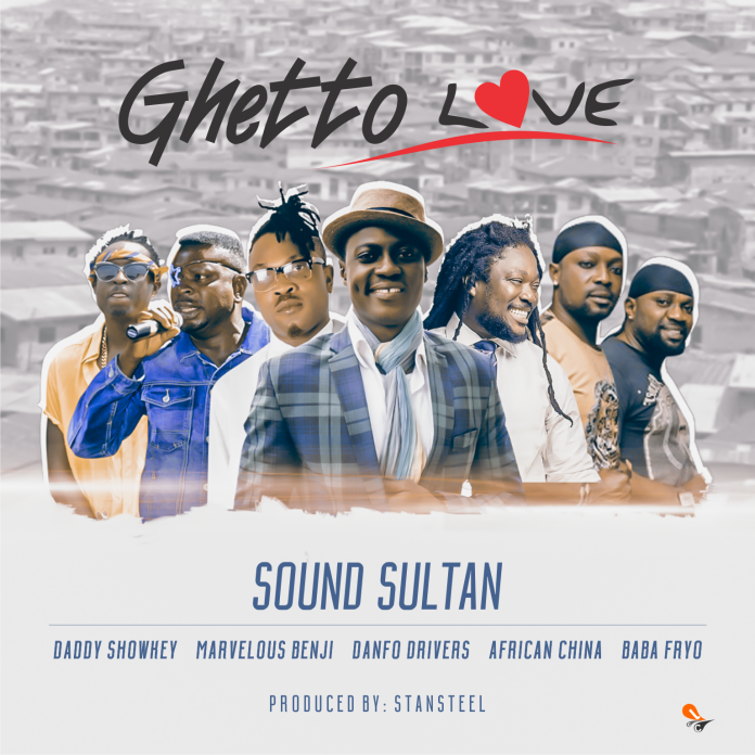 Sound Sultan Ft. Daddy Showkey, Baba Fryo, Marvelous Benji, African China & Danfo Drivers – Ghetto Love