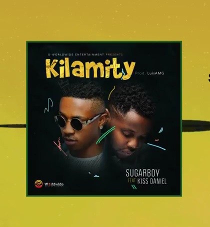VIDEO + AUDIO | Sugarboy ft. Kiss Daniel – Kilamity