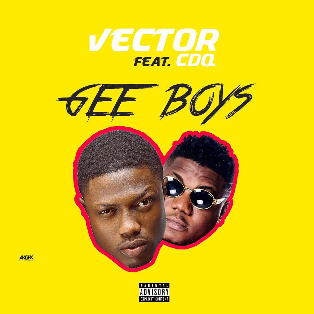 DOWNLOAD VIDEO + MP3: Vector ft. CDQ – Gee Boys