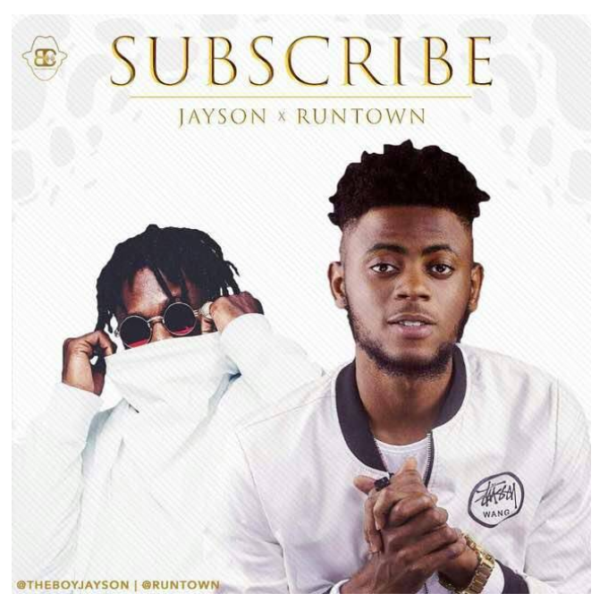 DOWNLOAD MP3: Jayson ft. Runtown – Subscribe (Prod. Princeton)