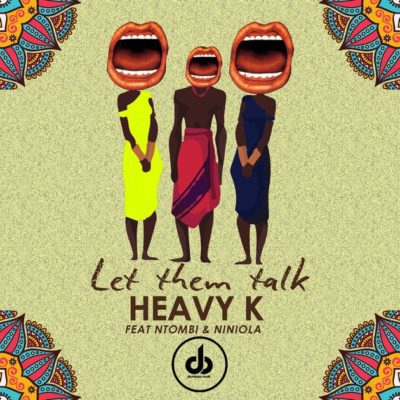 MP3: Heavy K – Let Them Talk ft. Ntombi & Niniola