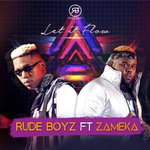 MP3: RudeBoyz – Let It Flow Ft. Zameka