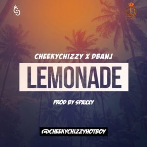 DOWNLOAD MP3: Cheekychizzy Ft. D’Banj – Lemonade