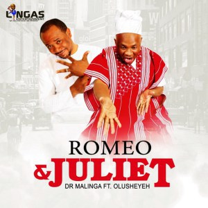 DOWNLOAD MP3: Dr Malinga – Romeo & Juliet Ft. Olusheyeh