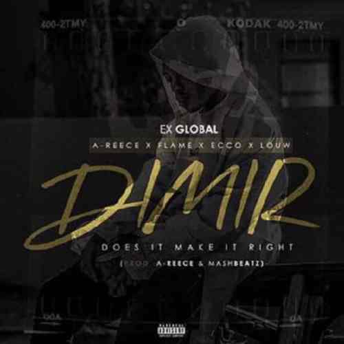 Ex Global – Does It Make It Right Ft. A-Reece, Flame, Ecco & Louw