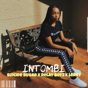 DOWNLOAD MP3: Suicide Squad – Intombi (Original Mix) Ft. Relay Boyz & Lerry