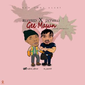 Ruffsid x JayMilli – Gee Masun [Prod. By JayMilli]