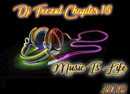 MIXTAPE | DJ FeezoL Chapter 18 (Music Is Life 2018)