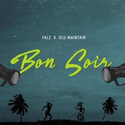 DOWNLOAD: Falz x Olu Maintain – Bon Soir MP3