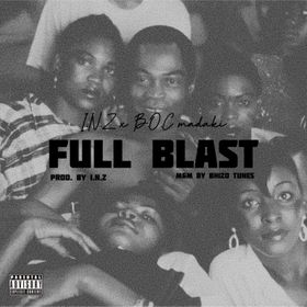 DOWNLOAD INZ Ft. B O C Madaki – Full Blast MP3
