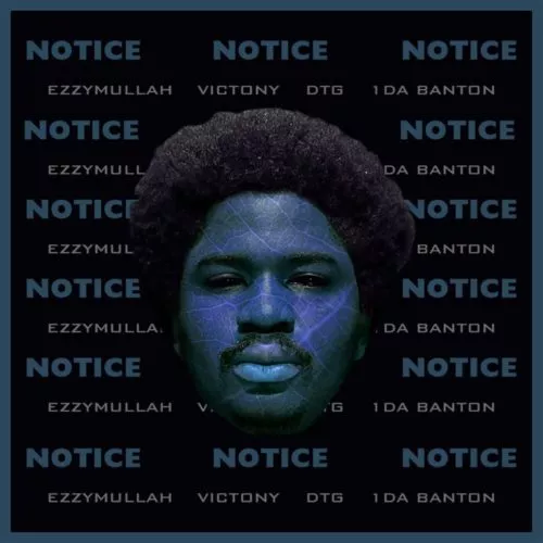 DOWNLOAD Ezzymullah – Notice ft Victony, 1da Banton & DTG Baby mp3