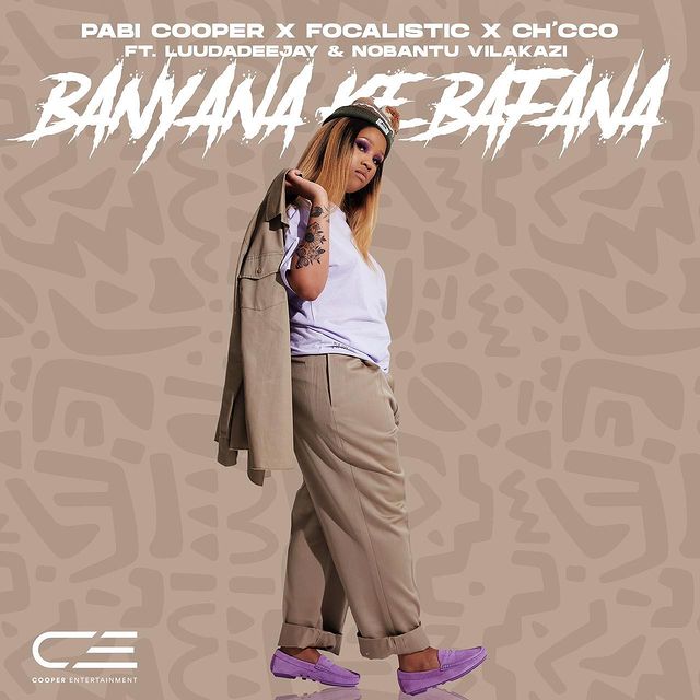 DOWNLOAD Pabi Cooper, Focalistic & Ch’cco – Banyana Ke Bafana (Snippet) mp3