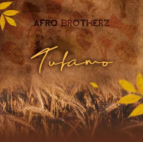 DOWNLOAD Afro Brotherz – Tufamo mp3