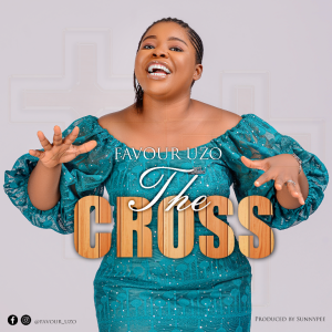 DOWNLOAD Favour Uzo – The Cross mp3