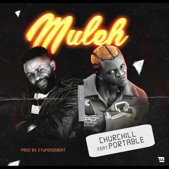 DOWNLOAD Churchill – Muleh Ft. Portable mp3