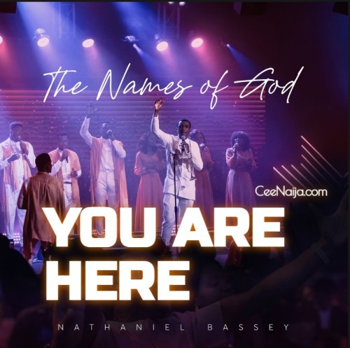 DOWNLOAD Nathaniel Bassey – You Are Here mp3