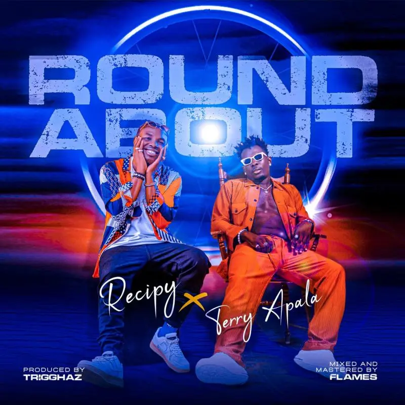 DOWNLOAD Recipy – Roundabout Ft. Terry Apala mp3