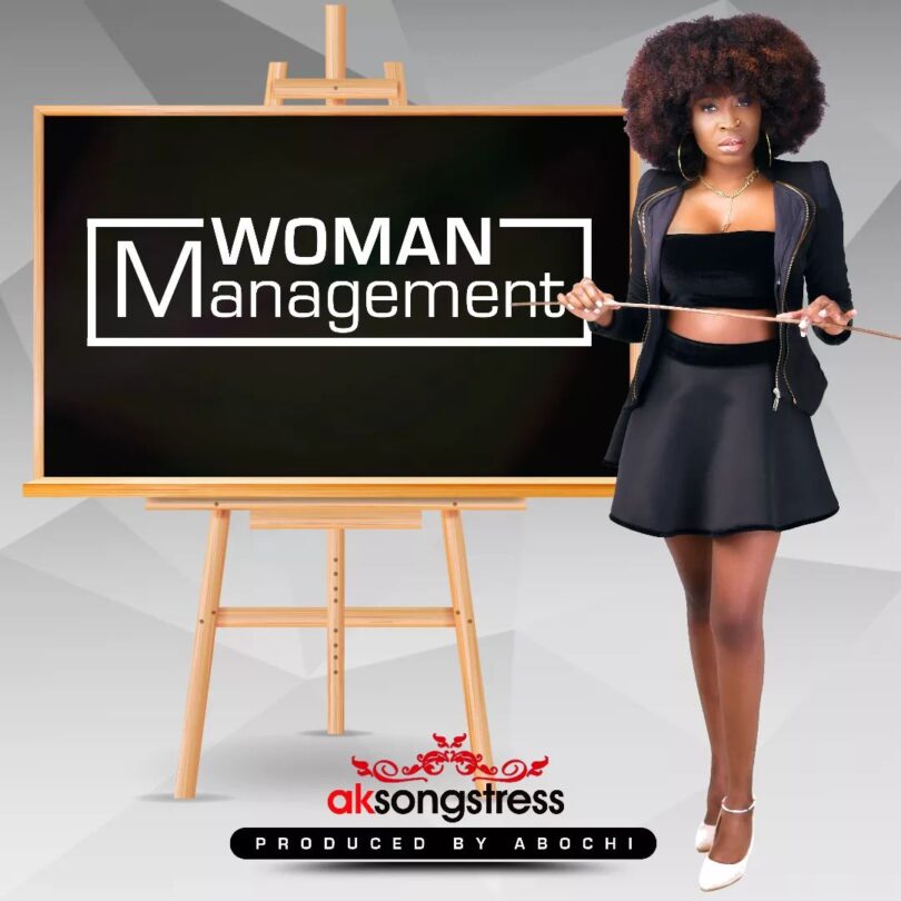DOWNLOAD AK Songstress – Woman Management mp3