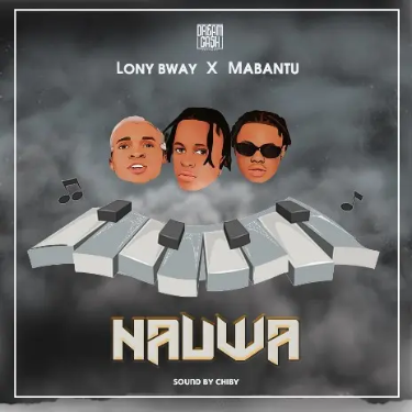 DOWNLOAD Lony Bway – Nauwa Ft Mabantu mp3