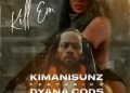DOWNLOAD KimaniSunz ft Dyana Cods – Kill Em mp3