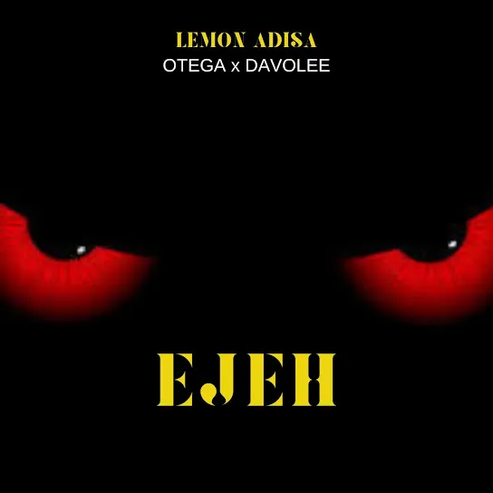 DOWNLOAD Lemon Adisa – Ejeh Ft. Otega & Davolee mp3