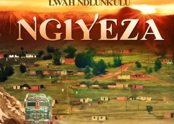 DOWNLOAD Lwah Ndlunkulu – Ngiyeza mp3