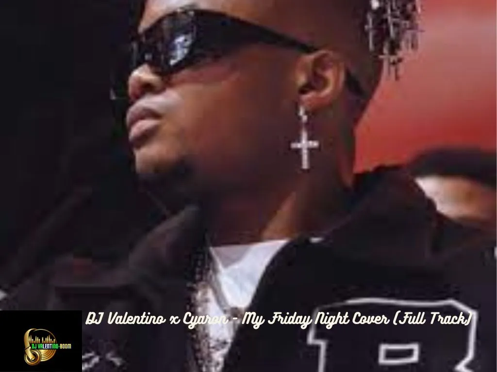 DOWNLOAD DJ Valentino x Cyaron – My Friday Night Cover (Full Track) mp3