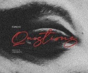 DOWNLOAD Fameye – Questions mp3