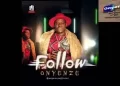 DOWNLOAD Onyenze Nwa Amobi – Follow mp3