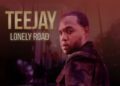DOWNLOAD Teejay – Lonely Road mp3