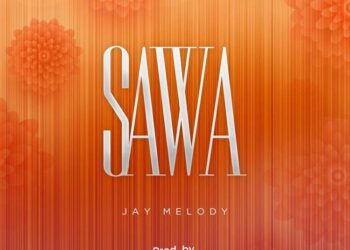 DOWNLOAD Jay Melody – Sawa mp3
