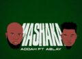 DOWNLOAD Addah ft Aslay – Mashaka mp3