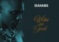DOWNLOAD Idahams – Wetin No Good mp3