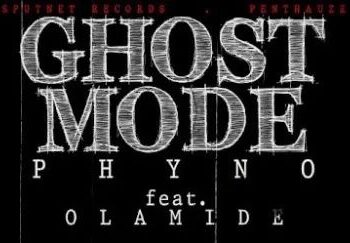 DOWNLOAD Phyno – Ghost mode ft Olamide mp3