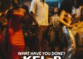 DOWNLOAD Kel-P – What Have You Done? mp3