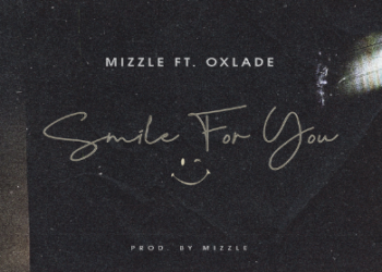 DOWNLOAD Mizzle ft. Oxlade – Smile For You mp3