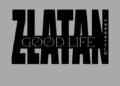 DOWNLOAD Zlatan – Good Life (Freestyle) mp3