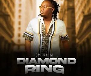 DOWNLOAD Ephraim – Diamond Ring mp3