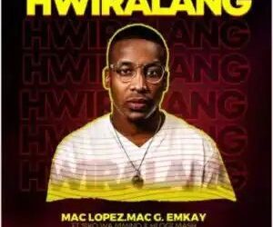 DOWNLOAD Mac Lopez – Hwiralang mp3