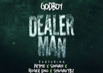 DOWNLOAD Godboy – Dealer Man ft. Pryme, Singah, Roger Lino & Shugavybz mp3