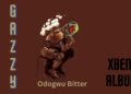 DOWNLOAD Gazzy – Odogwu Bitter mp3