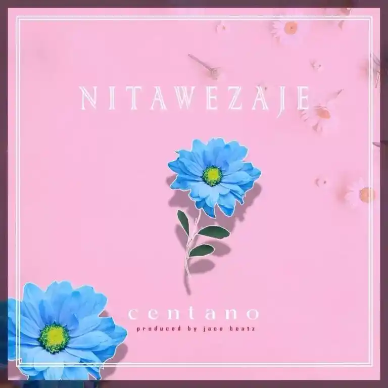 DOWNLOAD Centano – Nitawezaje mp3