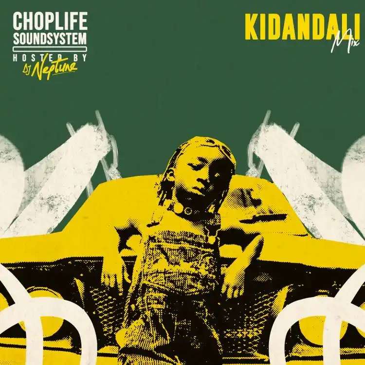 DOWNLOAD ChopLife SoundSystem – ChopLife Best Of Kidandali (DJ Mix) Ft. DJ Neptune mp3
